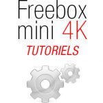 Tutoriels Freebox Mini 4K